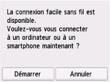 Écran Connexion facile sans fil : Suivez les instructions sur l'ordinateur, le smartphone, etc. pour effectuer l'opération.